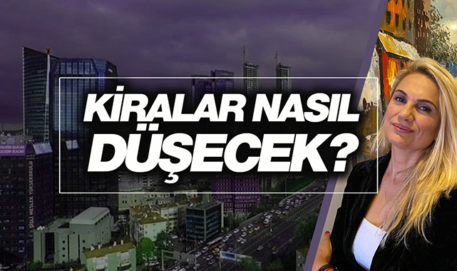 Kiralar nasıl düşecek? Hatice Kolçak açıkladı...