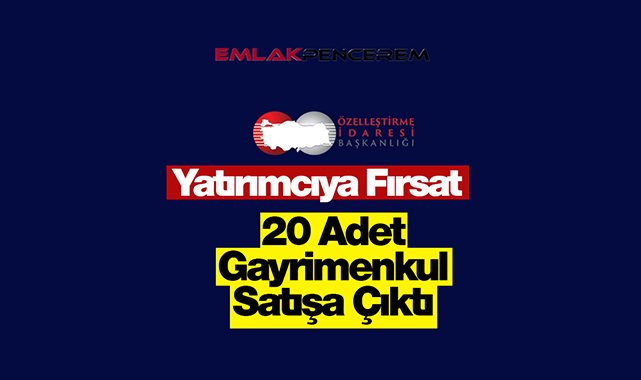 Özelleştirme İdaresi, yatırımcıya özel 10 ilde 20 gayrimenkul satışı için ihale açtı