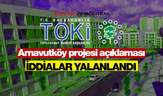 TOKİ'den İstanbul Arnavutköy projesi haberlerine ilişkin yalanlama