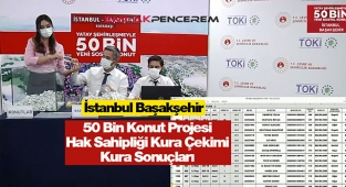TOKİ İstanbul Başakşehir 50 Bin sosyal konut hak sahibi konut belirleme işlemi yapıldı