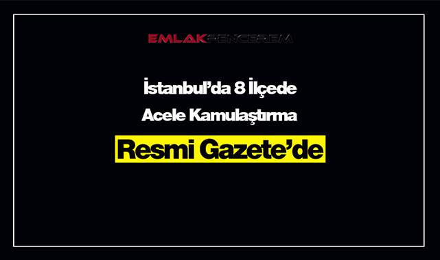 İstanbul'da 8 ilçede kamulaştırma