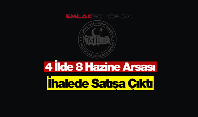 Milli Emlak arsa satış ihalesi! 4 ilde 8 adet hazine arsası ihalede satışa çıkıyor