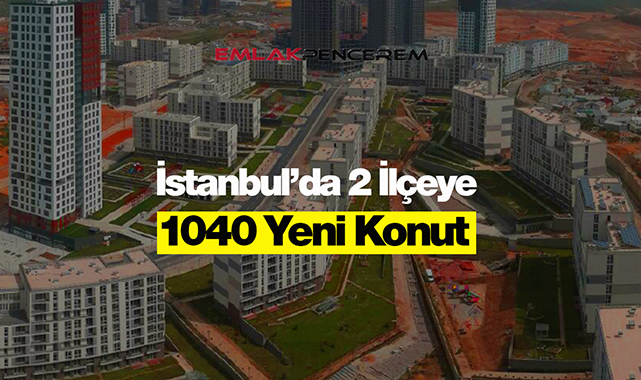 TOKİ İstanbul'da Başakşehir ve Esenler'e 1040 yeni konut yapacak