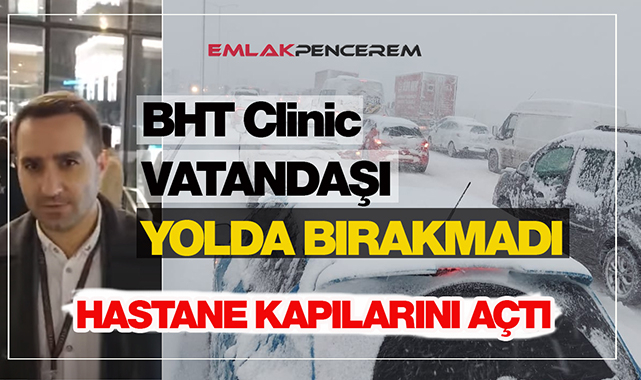 İstanbul'a çok sert yağan kar TEM otoyolunu felç etti! BHT Clinic hastanesi mahsur kalanlara kapısını açtı
