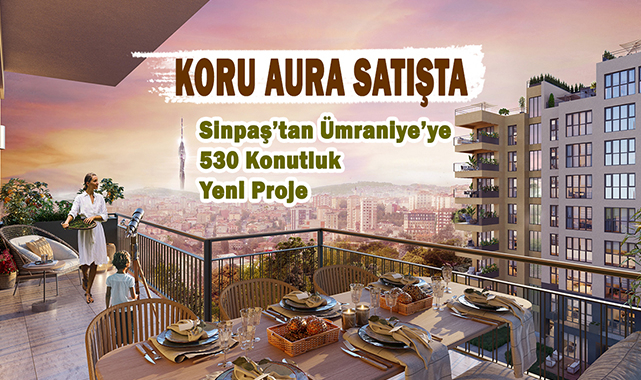 Sinpaş'tan Ümraniye'de 530 konutluk yeni proje! "Koru Aura" satışa çıktı...