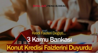 3 kamu bankası konut kredisi faizlerini bu sabah duyurdu