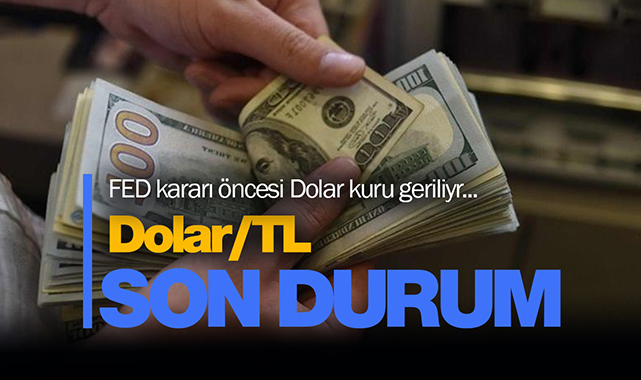 Dolar/TL ne kadar? FED faiz açıklaması öncesi Dolar kuru geri çekildi...