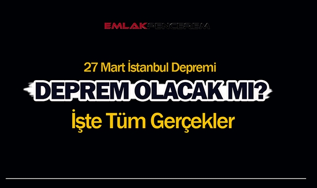 İstanbul'da bugün deprem mi oldu? 27 Mart İstanbul depremi kehaneti nedir?