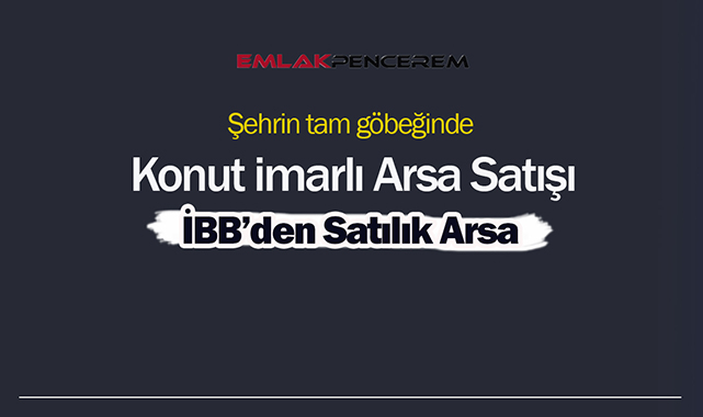 İstanbul'da şehrin tam göbeğinde İBB'den konut imarlı satılık arsa!