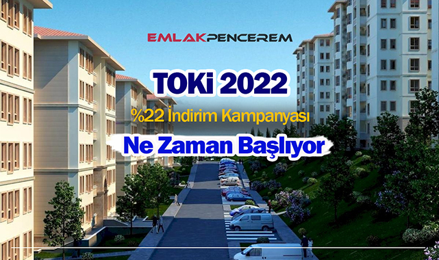 TOKİ 2022 indirim kampanyası ne zaman başlıyor?