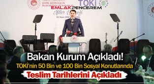 Bakan Kurum resmen duyurdu! TOKİ 50 Bin ve 100 Bin sosyal konut projelerinde evler ne zaman teslim edilecek?