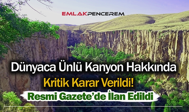 Ihlara Vadisi için kritik karar verildi!