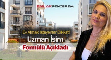Ünlü ekonomist Hatice Kolçak, konut almak isteyenlere o formülü açıkladı!