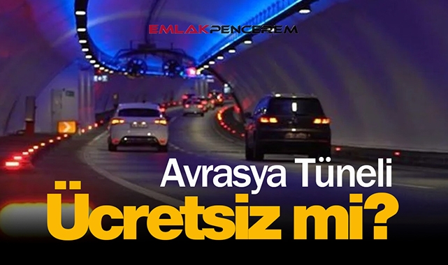 Avrasya Tüneli geçiş ücreti bugün ne kadar? Bayram boyunca Avrasya Tüneli geçiş ücreti bedava mı?