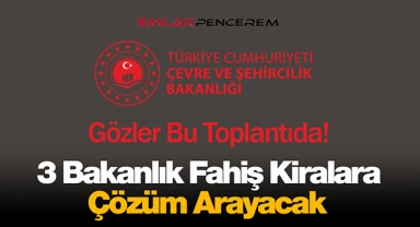 Bakan Kurum'un liderliğinde fahiş kiralara çözüm masası kuruluyor! Tüm gözler bu toplantıda...