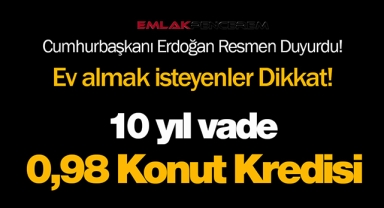 Ev sahibi olmak, konut almak isteyene Cumhurbaşkanı Erdoğan 3 ayrı paket müjdesi verdi! 10 yıl vade, aylık yüzde 0,98 faizli konut kredisi geliyor...