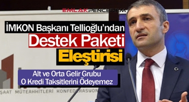 İMKON Başkanı Tellioğlu'ndan Cumhurbaşkanı Erdoğan'ın destek paketine alt ve orta gelir grubu eleştirisi