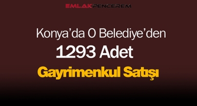 Konya'da Cihanbeyli Belediyesi rekor sayıda gayrimenkul satacak