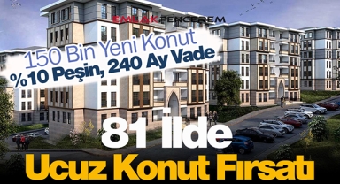 TOKİ ucuz konut isteyenlere 81 ilde kampanya başlatıyor! TOKİ uygun fiyatlı yüzde 10 peşin, 240 ay vadeli sabit taksiti evlerin başvuru şartları...