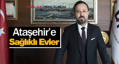 Ziya Yılmaz; DAP Gayrimenkul, ‘Sağlıklı Ev’ konseptini Ataşehir’e taşıyacak