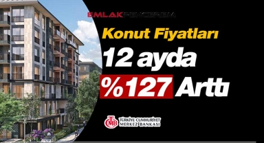 12 ayda konut fiyatları rekor artışla yüzde 127 yükseldi