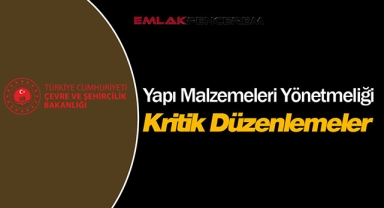 2022 Yapı Malzemeleri Yönetmeliğinde flaş düzenlemeler