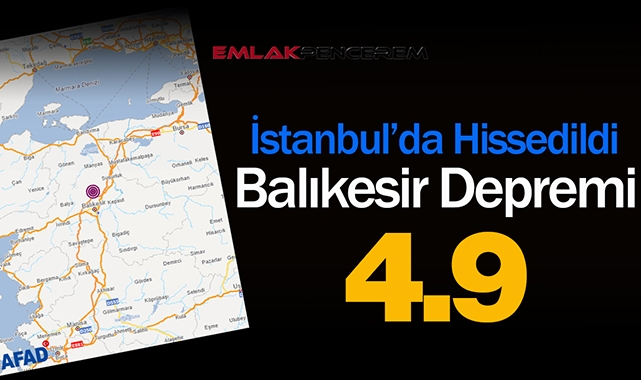 Balıkesir'de 4.9 büyüklüğünde korkutan deprem! Deprem İstanbul'da hissedildi...
