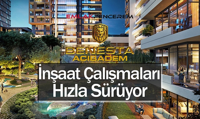 Benesta Acıbadem’de inşaat çalışmaları büyük hızla sürüyor