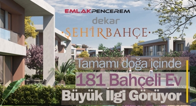 Doğa içinde 181 adet bahçeli ev Dekar Şehirbahçe konutlarında