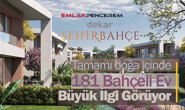 Doğa içinde 181 adet bahçeli ev Dekar Şehirbahçe konutlarında