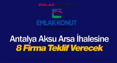 Emlak Konut GYO Antalya Aksu arsa ihalesine 8 firma teklif verecek