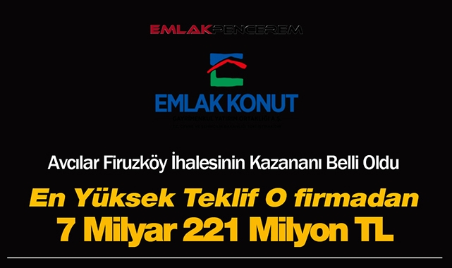 Emlak Konut GYO Avcılar Firuzköy arsa ihalesini 7 Milyar 221 Milyon TL teklif ile kazandı