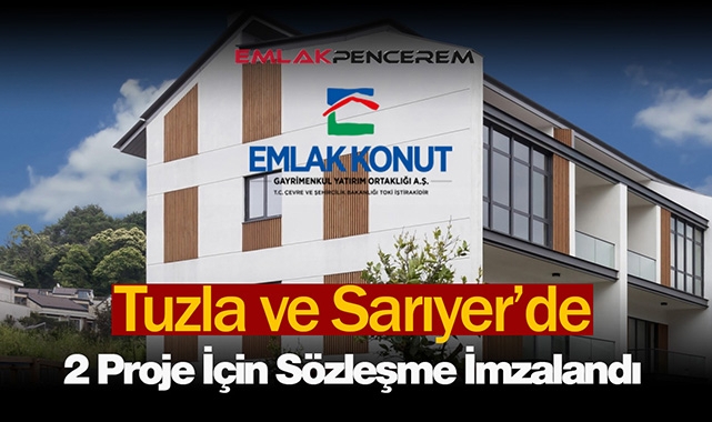 Emlak Konut GYO, Sarıyer ve Tuzla projeleri için sözleşme imzaladı