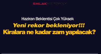 Kira artış oranı Haziran ayı rakamları belli oldu mu? Merakla beklenen kiralara yüzde kaç artış yapılacak?