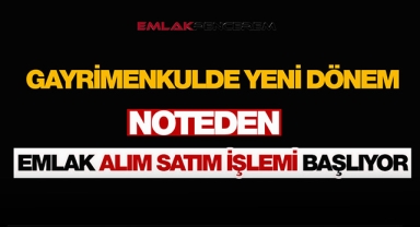 Konut satışında yeni dönem başlıyor! Noterlere gayrimenkul satışı yetkisi kararı Meclis'ten geçti...