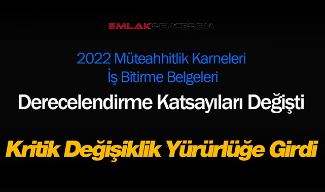 2022 müteahhitlik karneleri ve iş bitirme belgeleri derecelendirme katsayıları değişti