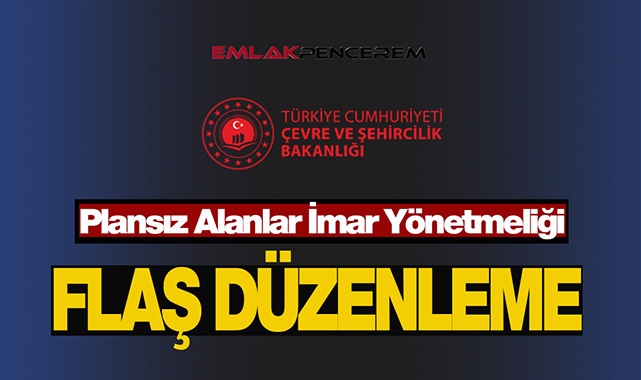 2022 Plansız alanlar imar yönetmeliğinde kritik değişiklik