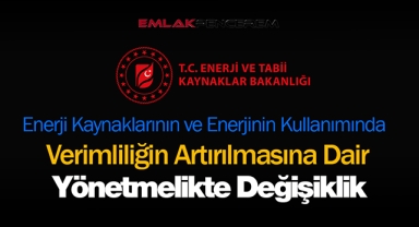 Enerji Kaynaklarının ve Enerjinin Kullanımında Verimliliğin Artırılmasına Dair Yönetmekte değişiklik