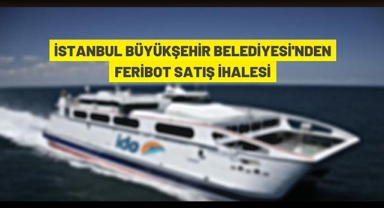 İBB, 1200 yolcu kapasiteli feribotu 235 Milyona satışa çıkardı