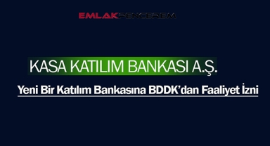 Kasa Katılım Bankası BDDK'dan faaliyet izni aldı