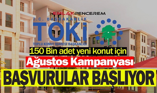 TOKİ başvuruları sona erdi! 150 bin yeni konut için TOKİ Ağustos kampanyası başlıyor