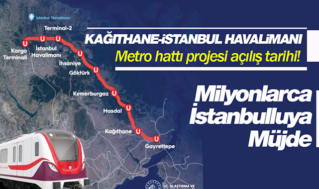 İstanbulluya Müjde! Kağıthane-İstanbul Havalimanı metrosu açılış tarihi belli oldu