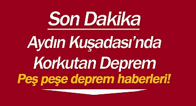 Kuşadası'nda peş peşe iki ayrı deprem korkuttu! Son depremler: Ege Denizi'nde Kuşadası açıklarında deprem paniği...