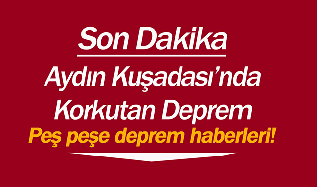 Kuşadası'nda peş peşe iki ayrı deprem korkuttu! Son depremler: Ege Denizi'nde Kuşadası açıklarında deprem paniği...