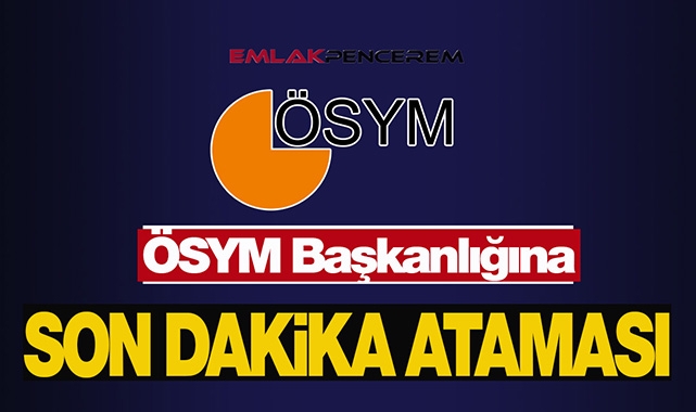 Prof. Dr. Bayram Ali Ersoy, ÖSYM Başkanı olarak atandı