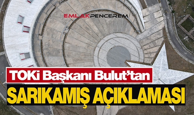 TOKİ Başkanı Bulut'tan Sarıkamış ay yıldızlı tören alanı açıklaması