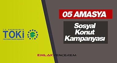 Amasya TOKİ sosyal konut kampanyası! 05 Amasya TOKİ projesi konut sayısı, ev fiyatları, başvuru detayları