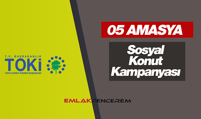 Amasya TOKİ sosyal konut kampanyası! 05 Amasya TOKİ projesi konut sayısı, ev fiyatları, başvuru detayları