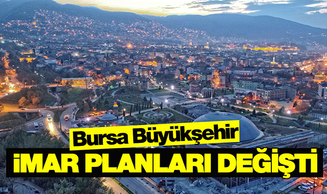 Bursa'da imar yönetmeliği değişikliği yapıldı