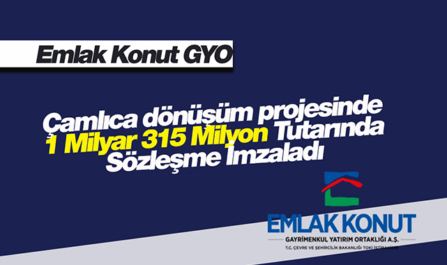 Emlak Konut Çamlıca dönüşüm projesinde 1 milyar 315 milyon tutarında sözleşme imzalandı